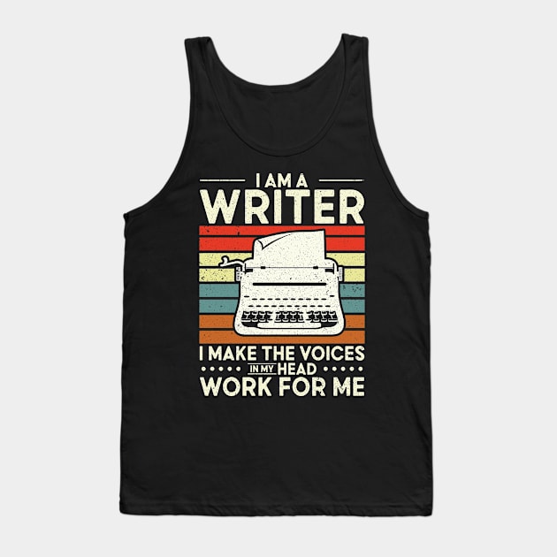 I'm A Writer I Make The Voices In My Head Author Tank Top by Tom´s TeeStore